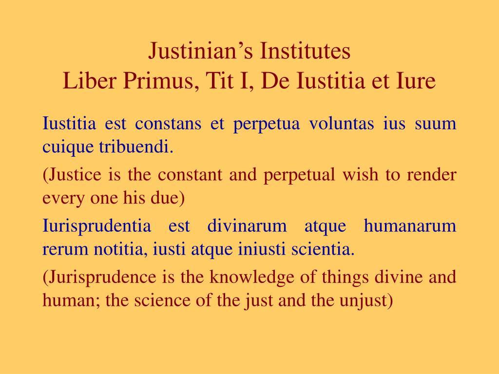 JUSTICE is the constant and perpetual wish to render every one his due.